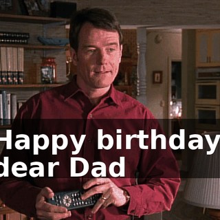 ♪ Happy birthday, dear Dad ♪