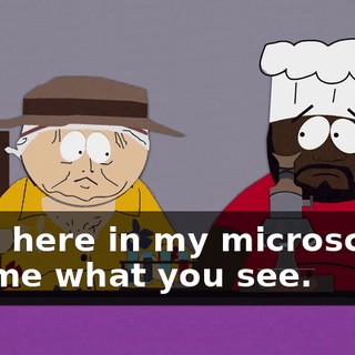 Look here in my microscope. Tell me what you see.
