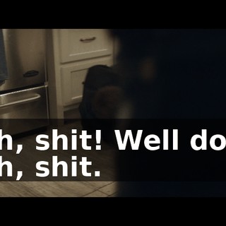 - Oh, shit! Well done. - Oh, shit.