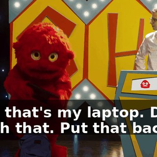 Hey, that's my laptop. Don't touch that. Put that back.