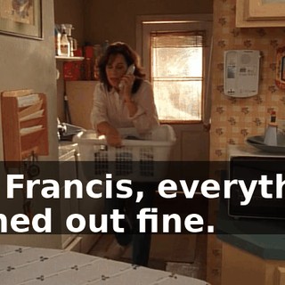 No, Francis, everything turned out fine.
