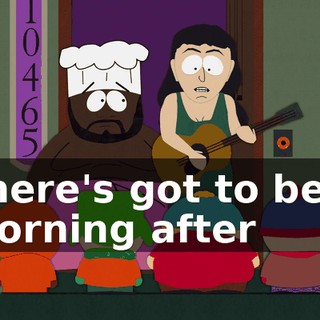 ♪ There's got to be a morning after ♪