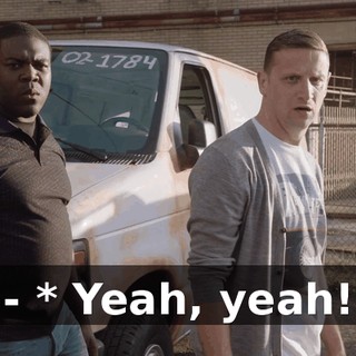 - * Yeah, yeah!