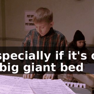 ♪ Especially if it's on a big giant bed ♪