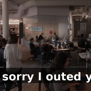 I'm sorry I outed you.