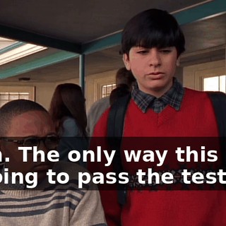 Yeah. The only way this idiot is going to pass the test