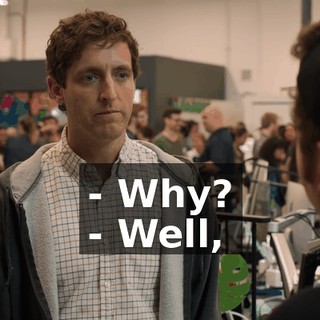 - Why? - Well,