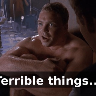 Terrible things...