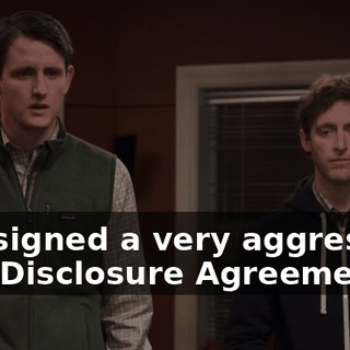 You signed a very aggressive Non-Disclosure Agreement...