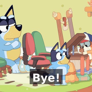 Bye!