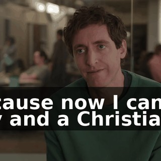 because now I can be gay and a Christian.