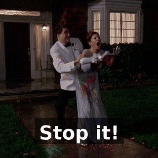 Stop it!