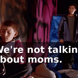 We're not talking about moms.