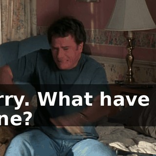 Larry. What have we done?