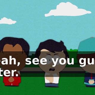 Yeah, see you guys later.