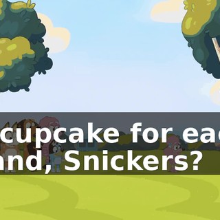 A cupcake for each hand, Snickers?