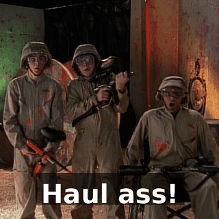 Haul ass!