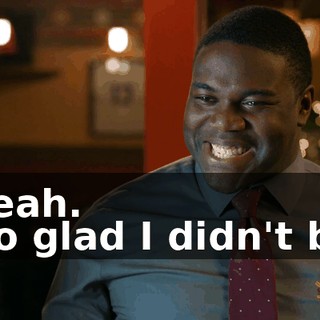 - Yeah. - So glad I didn't buy