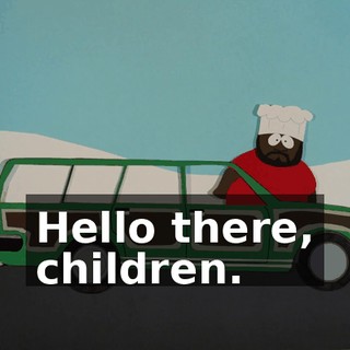 Hello there, children.