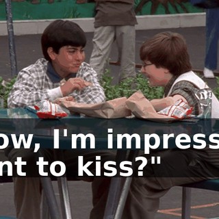 "Wow, I'm impressed. Want to kiss?"
