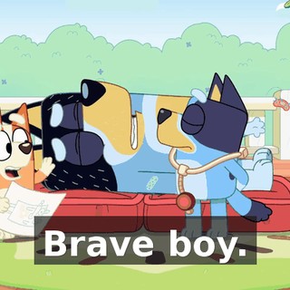 Brave boy.