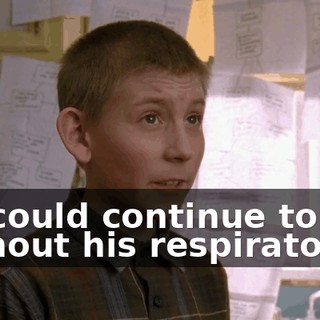 He could continue to live without his respirator,