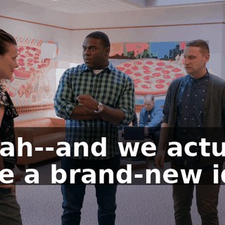 - Yeah--and we actually have a brand-new idea