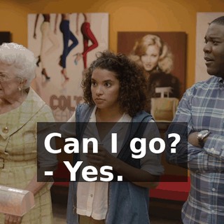 Can I go? - Yes.