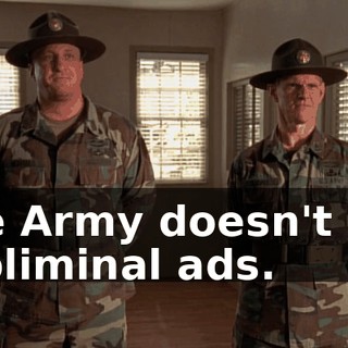 The Army doesn't use subliminal ads.