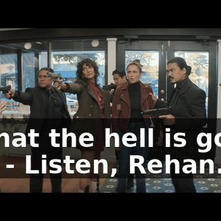 - What the hell is going on? - Listen, Rehan.