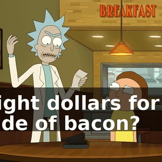 Eight dollars for a side of bacon?