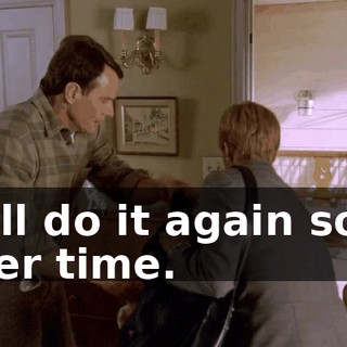 We'll do it again some other time.