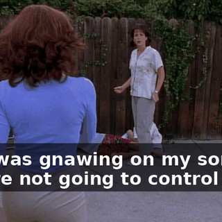 She was gnawing on my son. If you're not going to control her--