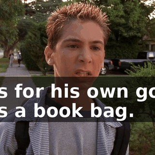 - It's for his own good. - It's a book bag.