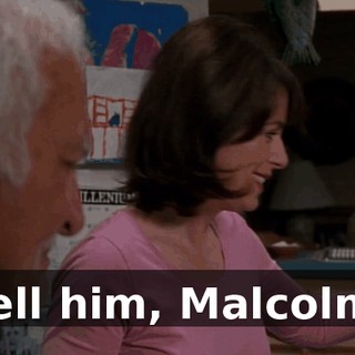 Tell him, Malcolm.