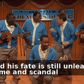 - ♪ And his fate is still unlearned ♪ - ♪ Fame and scandal ♪