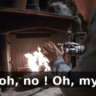 Ooh, no ! Oh, my !