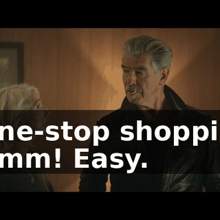 - One-stop shopping. - Hmm! Easy.
