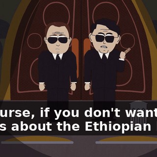 Of course, if you don't want to tell us about the Ethiopian boy...