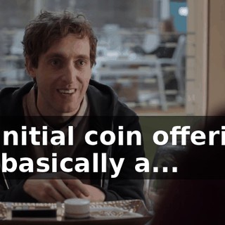 An initial coin offering? It's basically a...