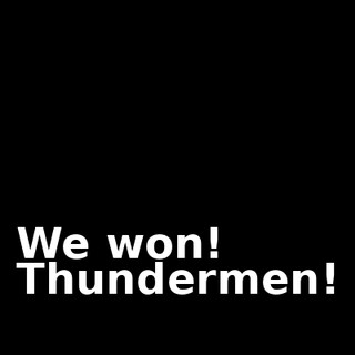 We won! Thundermen!