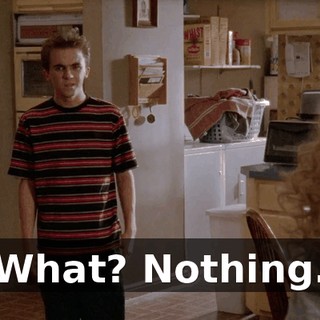 What? Nothing.