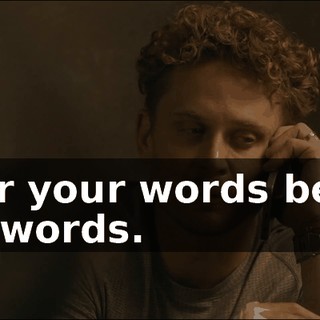 I hear your words behind your words.