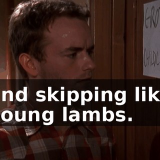 and skipping like young lambs.
