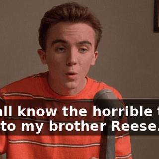 You all know the horrible thing I did to my brother Reese.