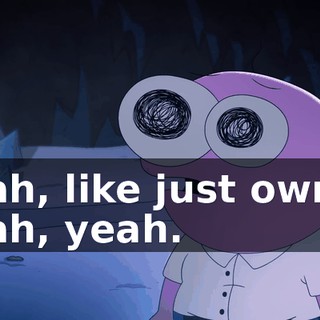 -Yeah, like just own it. -Yeah, yeah.
