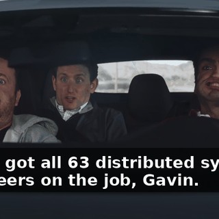 We've got all 63 distributed systems engineers on the job, Gavin.