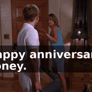Happy anniversary, honey.