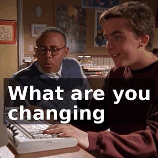 What are you changing