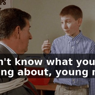 I don't know what you're talking about, young man.